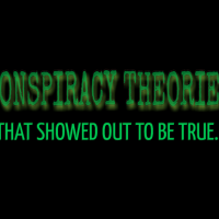CONSPIRACY THEORIES THAT SHOWED OUT TO BE TRUE...